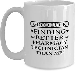 Humorous Gift Idea Pharmacy Technician Funny 15oz Coffee Mug Present Ideas for Birthday or Christmas. Good Luck Finding Better Pharmacy Technician Than me N6r442 44287