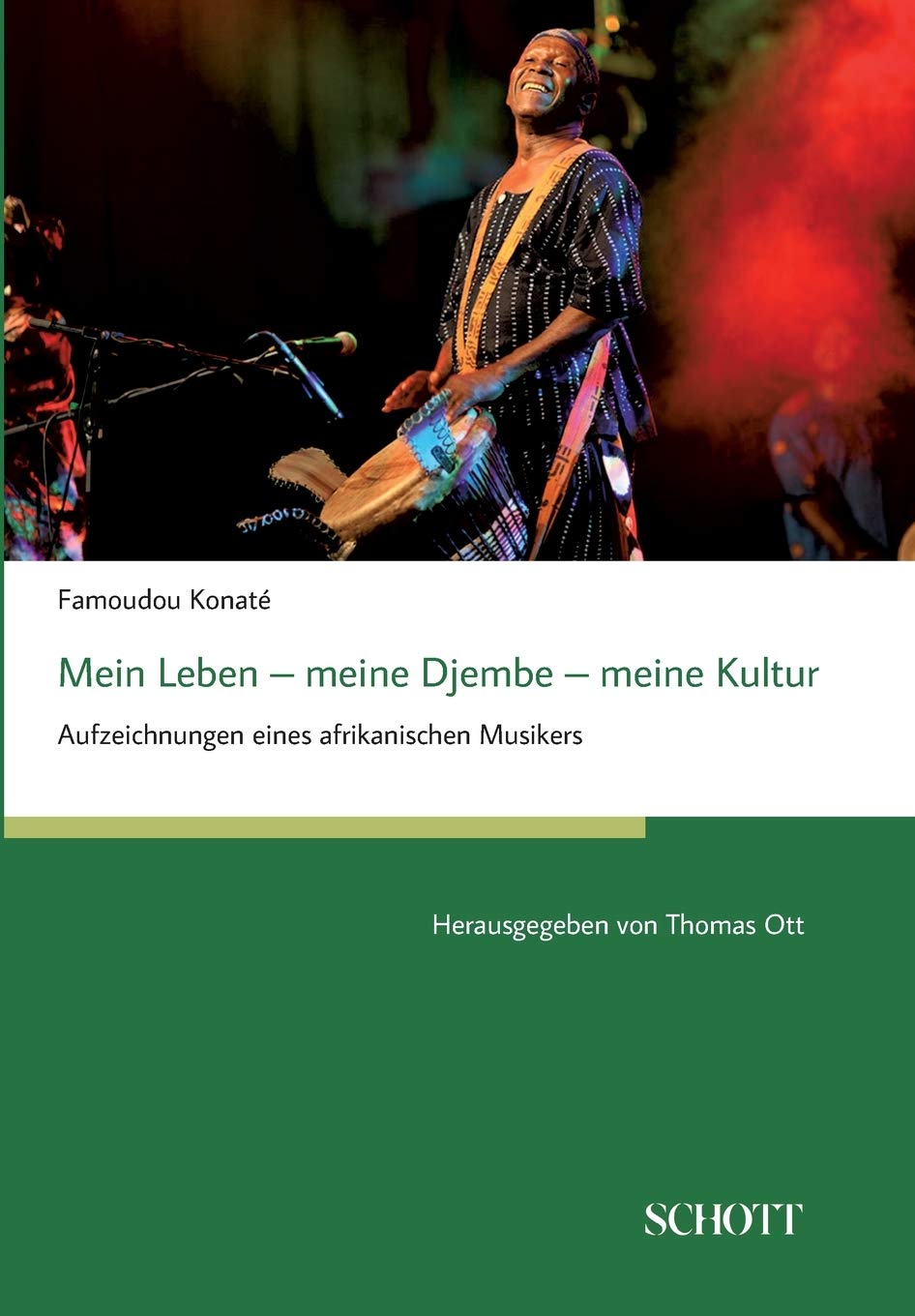 Mein Leben - meine Djembe - meine Kultur: Aufzeichnungen eines afrikanischen Musikers, herausgegeben von Thomas Ott