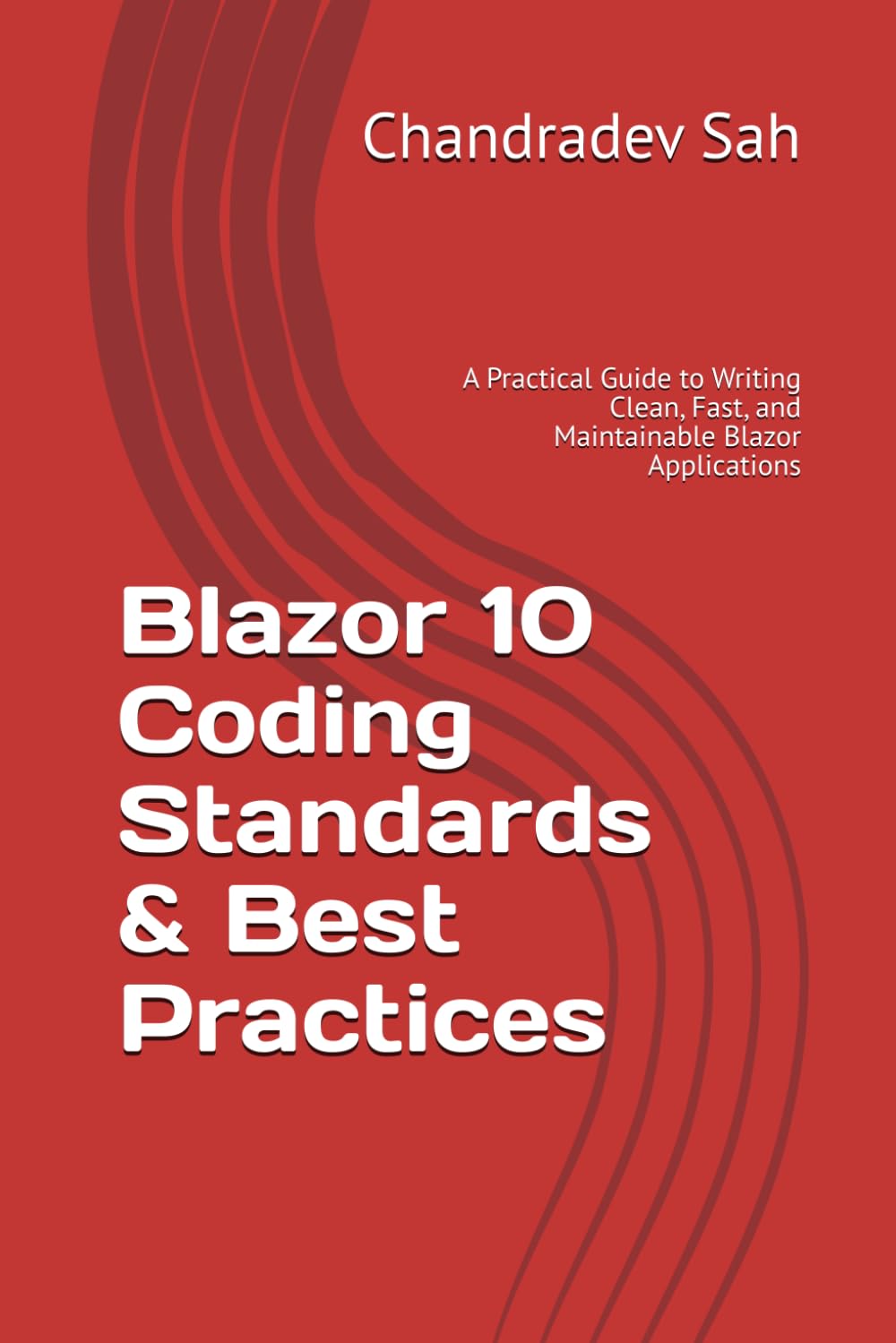 Blazor 10 Coding Standards & Best Practices: A Practical Guide to Writing Clean, Fast, and Maintainable Blazor Applications