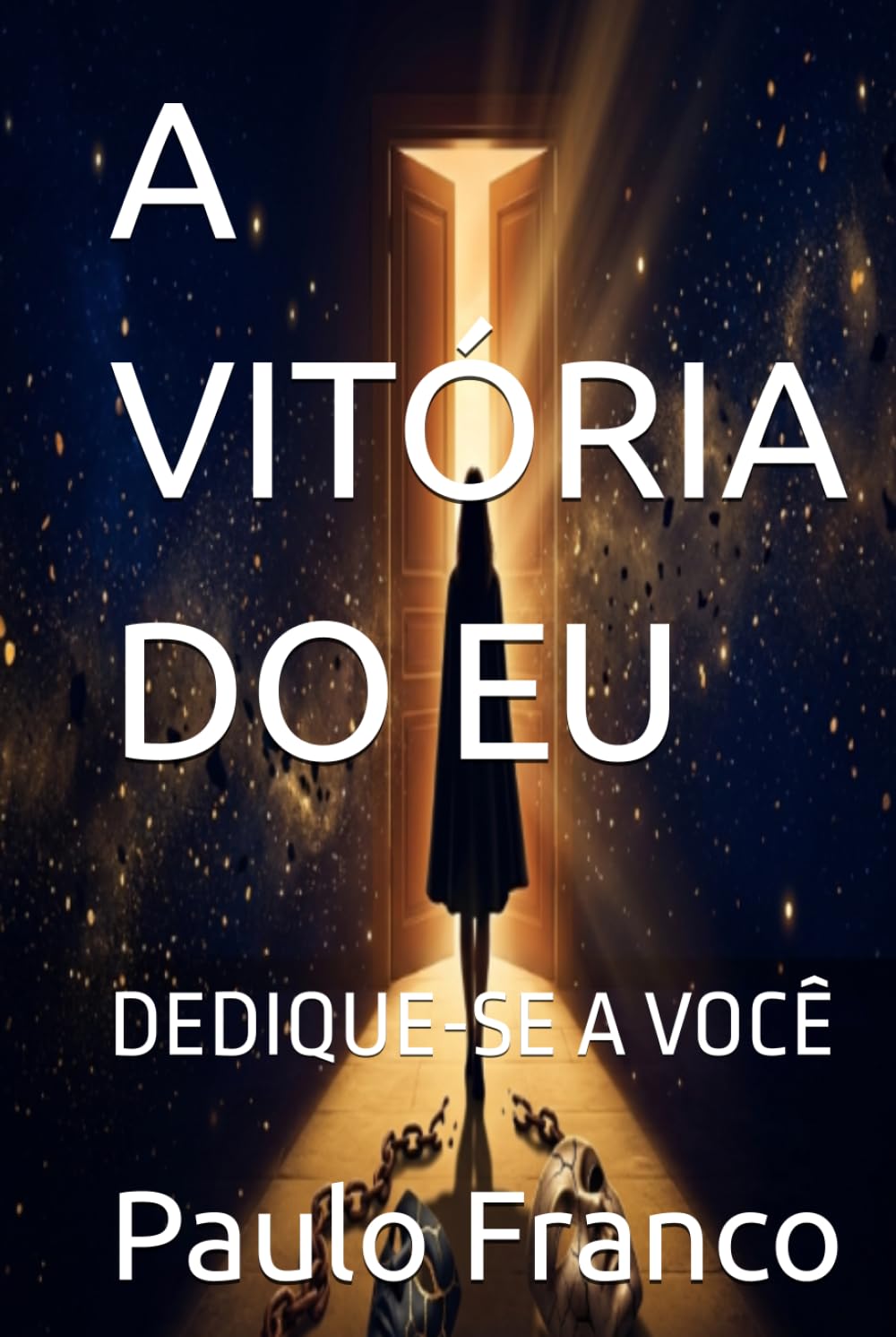 A VITÓRIA DO EU: DEDIQUE-SE A VOCÊ (Poesias & Autoajuda)