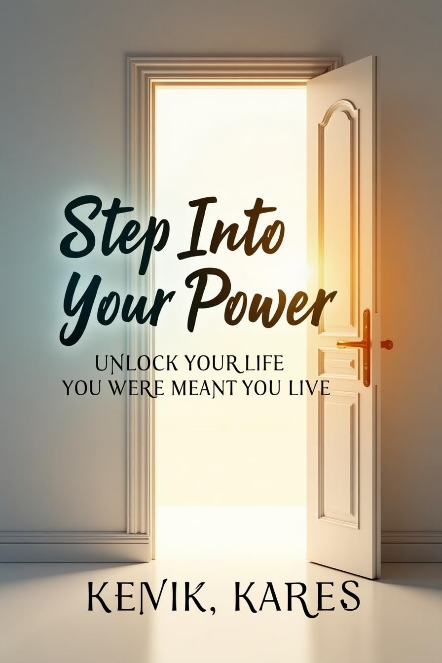 Step Into Your Power: Unlock the Life You Were Meant to Live