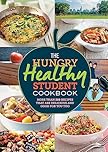 The Hungry Healthy Student Cookbook: More than 200 recipes that are delicious and good for you too (The Hungry Cookbooks)