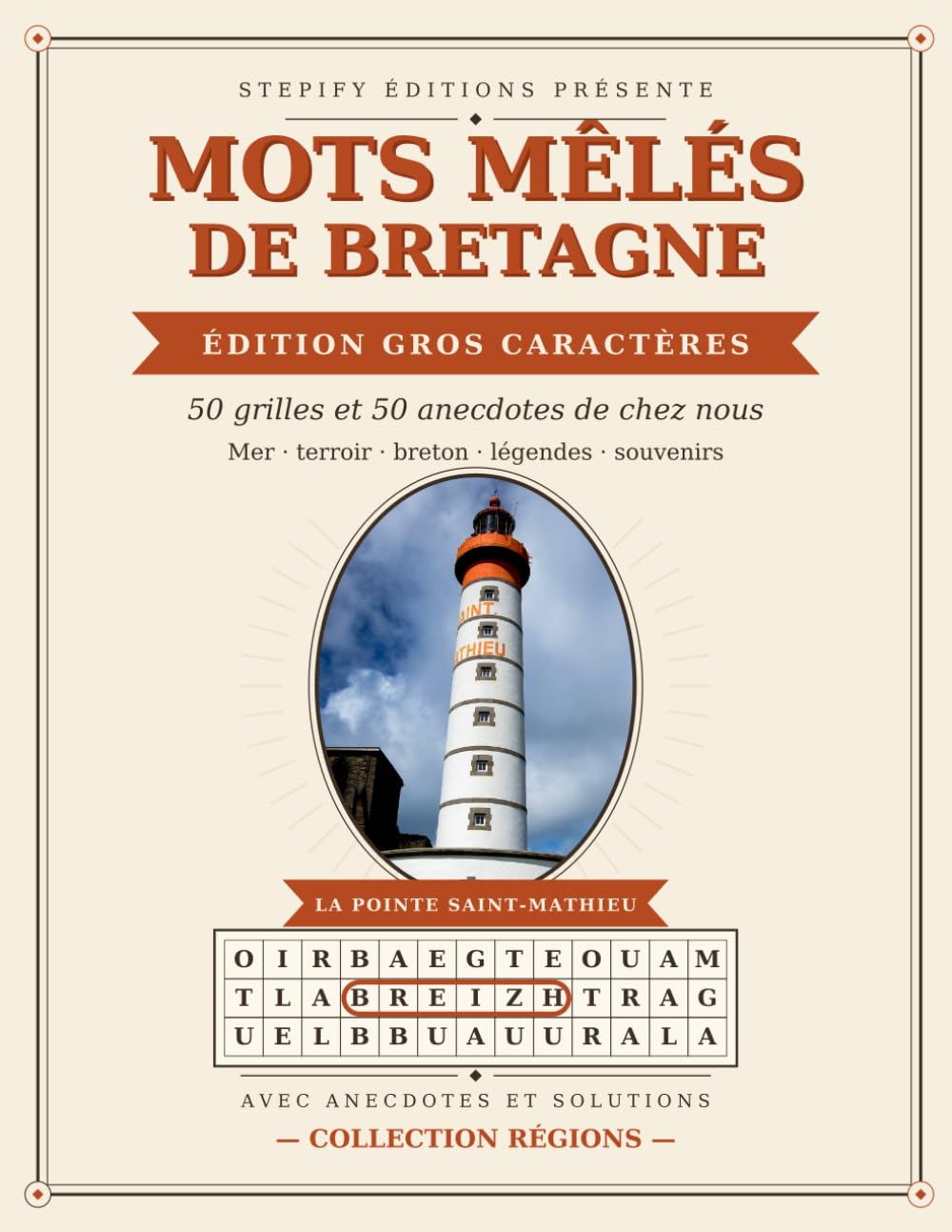 Mots Mêlés de Bretagne – Gros Caractères: 50 grilles et 50 anecdotes « Le saviez-vous ? » – Mer, terroir, breton, légendes et souvenirs (Mots Mêlés des Régions)