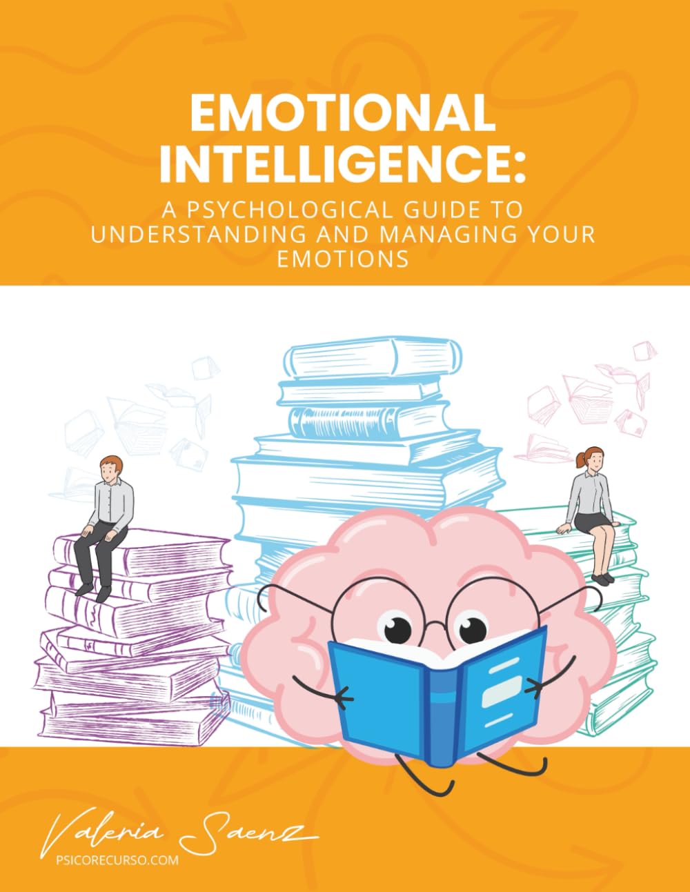 Emotional Intelligence: A Psychological Guide to Understanding and Managing Your Emotions