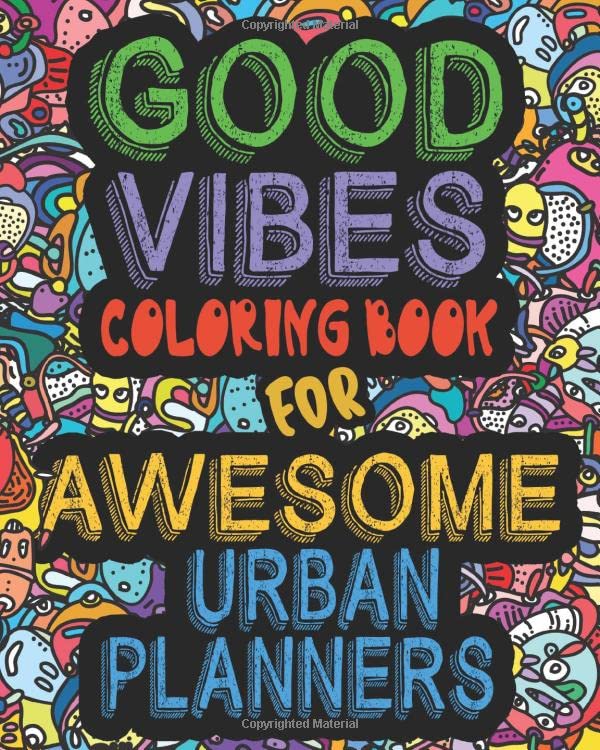 Good Vibes Coloring Book For Awesome Urban Planner: An Adult Coloring Book with Fun Inspirational Quotes and Positive Affirmations for Confidence and Relaxation, Perfect Gift for Urban Planner.