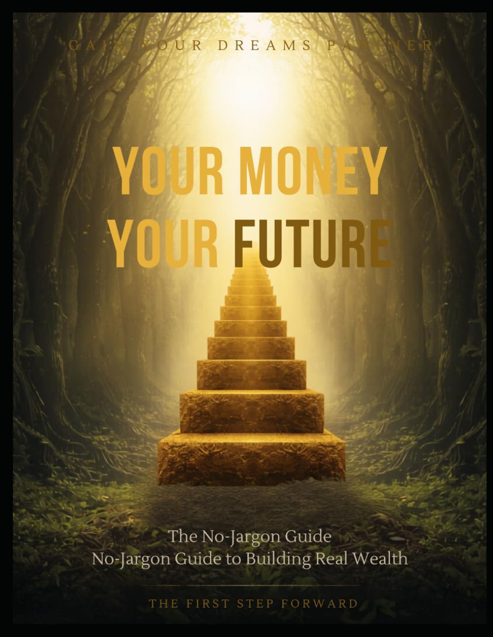 Your Money, Your Future: The Plain-English Guide to Personal Finance & Investing