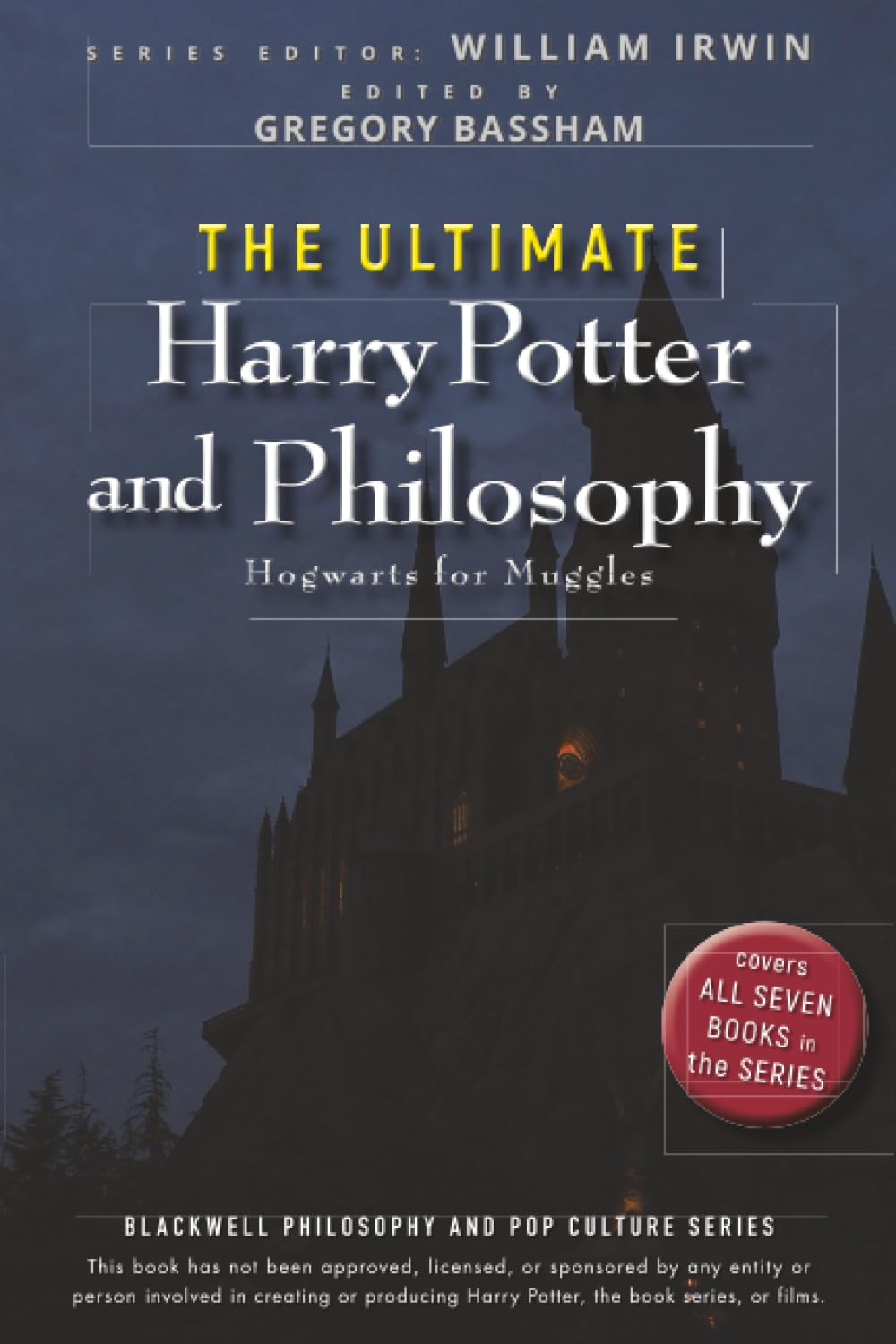 The Ultimate Harry Potter and Philosophy: Hogwarts for Muggles (