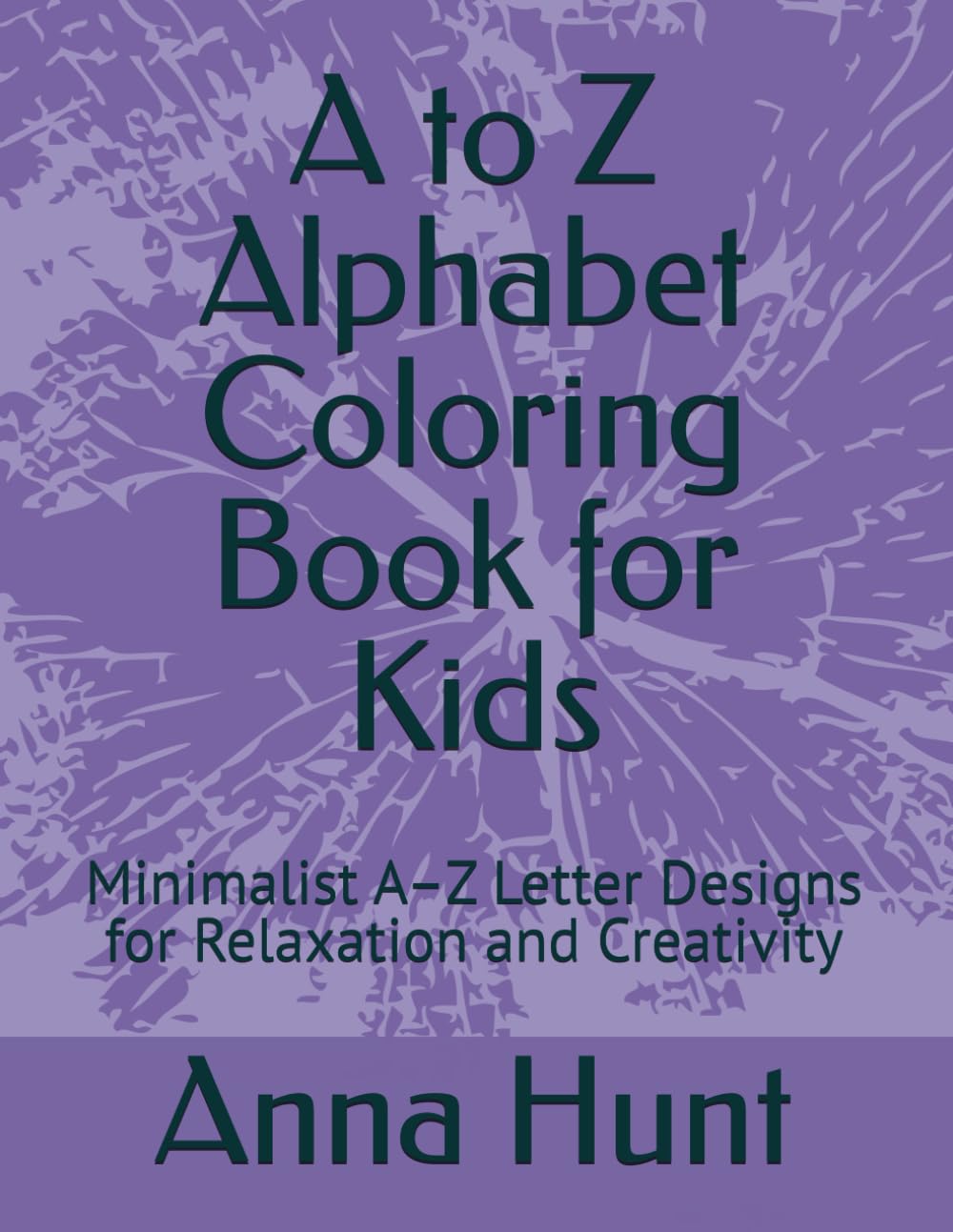 A to Z Alphabet Coloring Book for Kids: Minimalist A–Z Letter Designs for Relaxation and Creativity