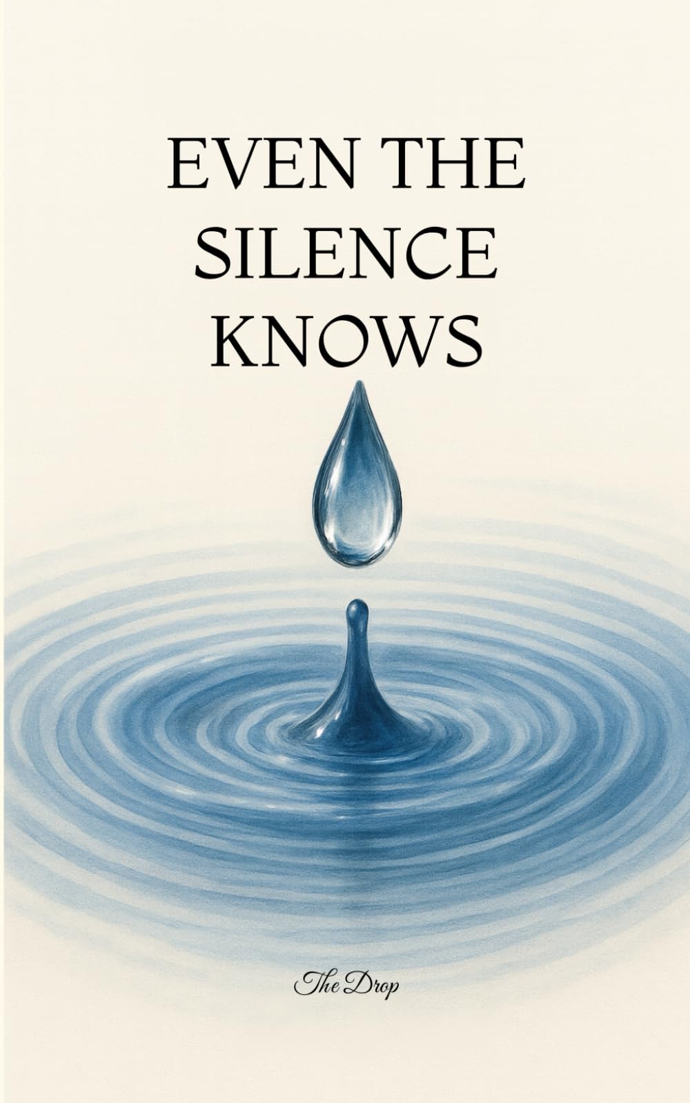 Even the Silence Knows: A Verse Memoir of Love, Loss, and Divine Remembrance