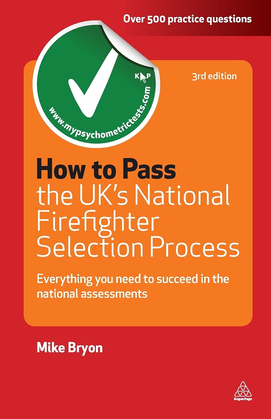How to Pass the UK's National Firefighter Selection Process: Everything You Need to Succeed in the National Assessments (Testing Series)