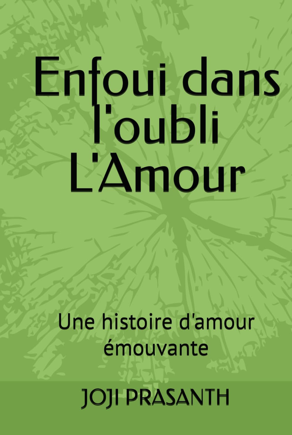 Enfoui dans l'oubli L'Amour: Une histoire d'amour émouvante