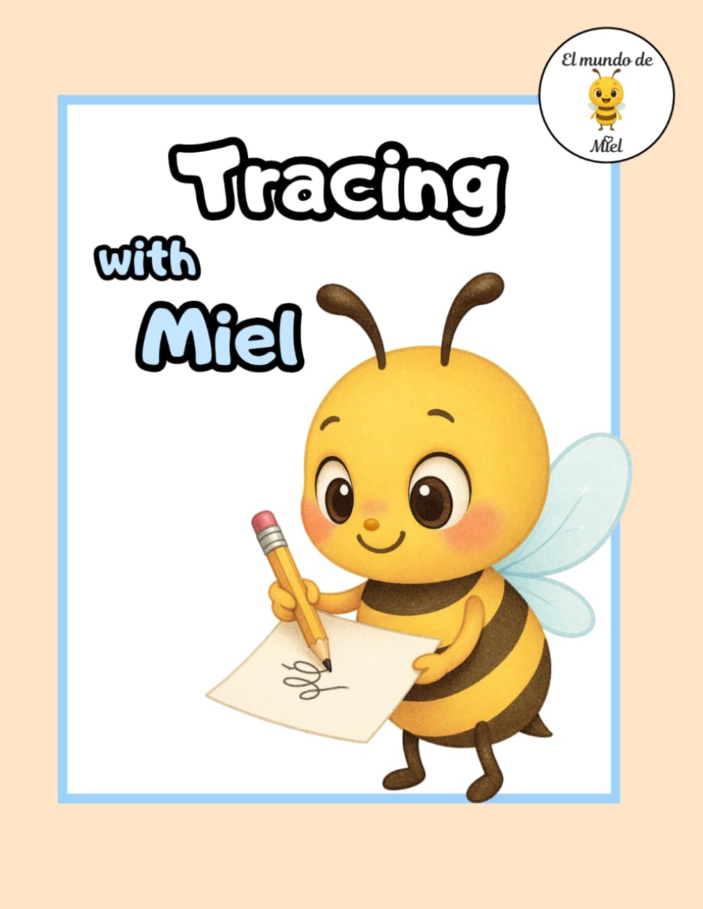 Tracing with Miel: Preschool Tracing Workbook Ages 3–5 | Pre-Writing, Pencil Control, Fine Motor Skills & Connect the Dots Activities (Learn with Miel)