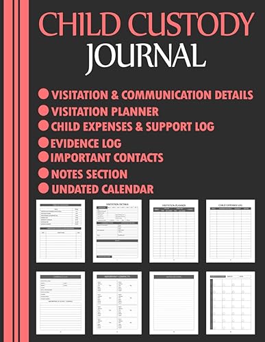 Child Custody Journal: Track Visitation, Communication, Evidence, Expenses, Important Contacts, Plus 12 Month Undated Calendar... Child Custody Organizer Planner &amp; Log Book