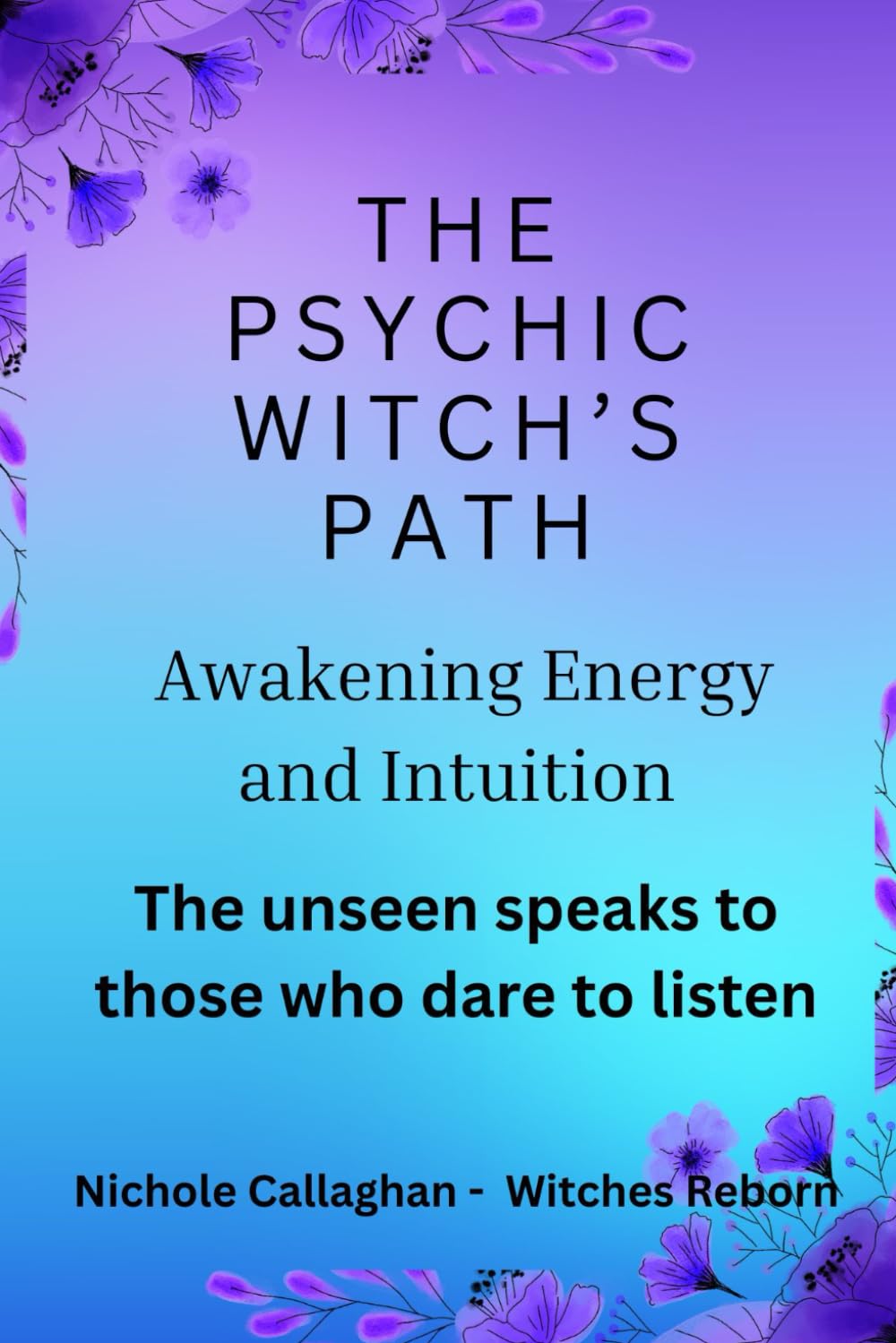 Independently Published The Psychic Witch’s Path — Awakening Energy And Intuition: The Unseen Speaks To Those Who Dare To Listen
