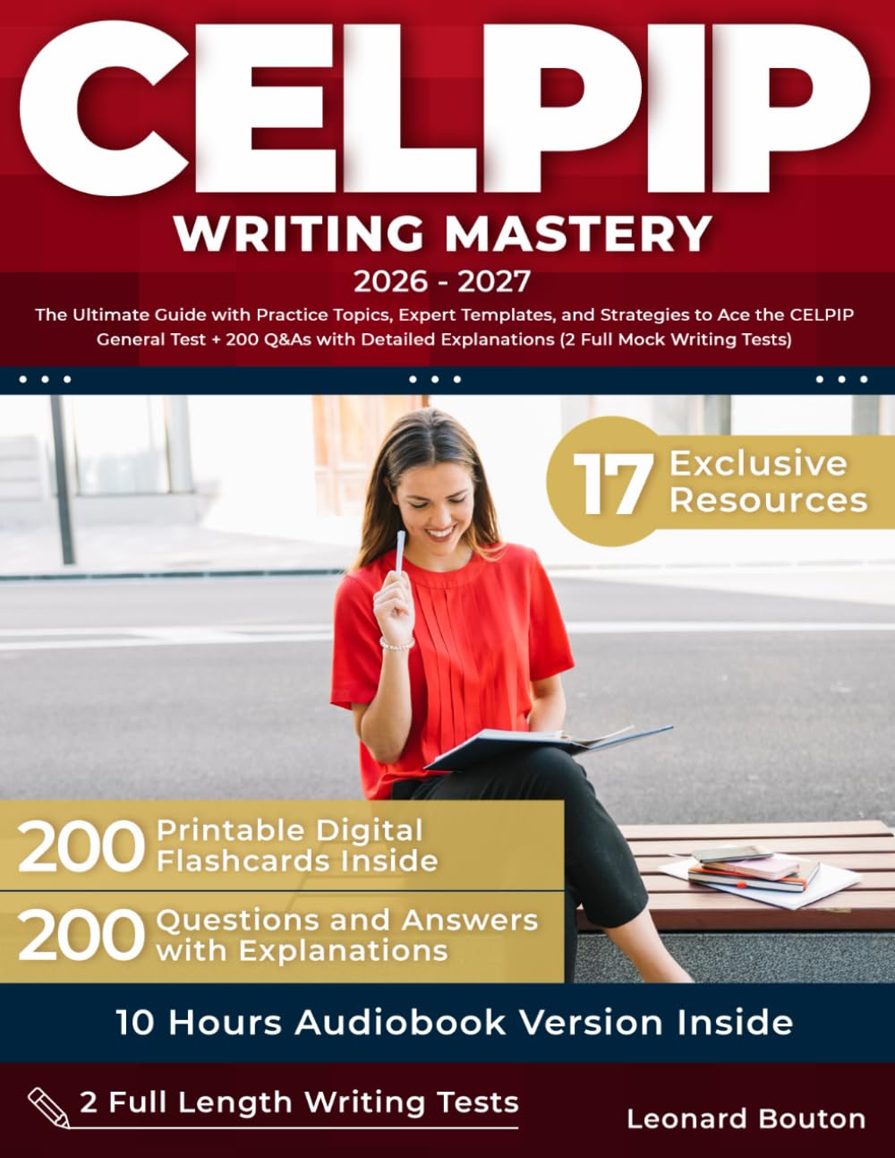 CELPIP Writing Mastery: The Ultimate Guide with Practice Topics, Expert Templates, and Strategies to Ace the CELPIP General Test + 200 Q&As with Detailed Explanations (2 Full Mock Writing Tests)