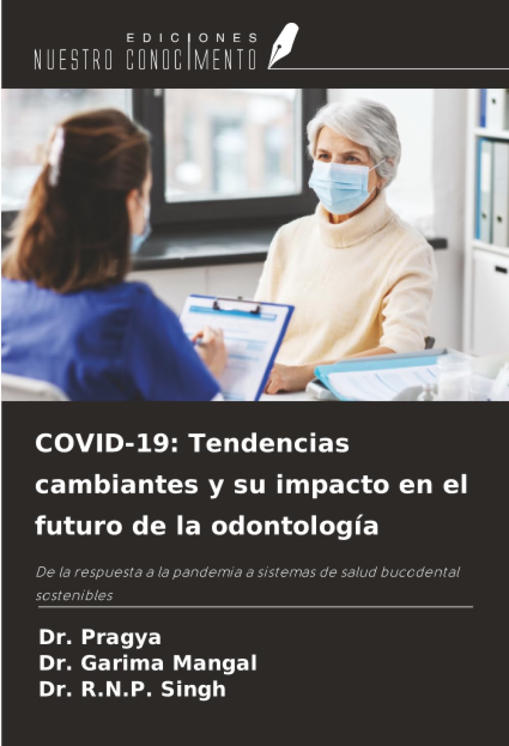 COVID-19: Tendencias cambiantes y su impacto en el futuro de la odontología: De la respuesta a la pandemia a sistemas de salud bucodental sostenibles