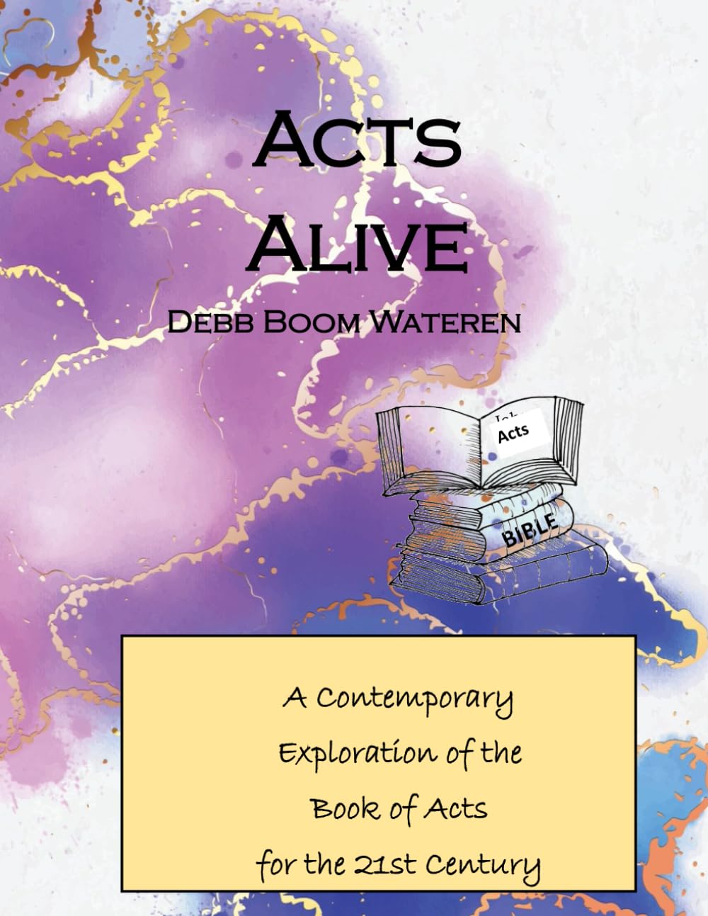Acts Alive: A Contemporary Exploration of the Book of Acts for the 21st Century (Gospels for the 21st Century)