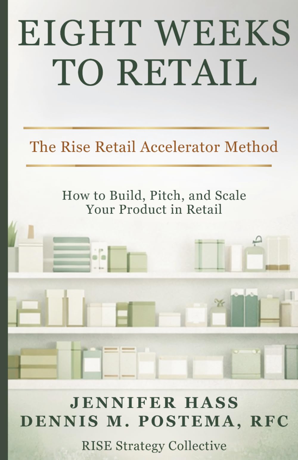 EIGHT WEEKS TO RETAIL: The RISE Retail Accelerator Method