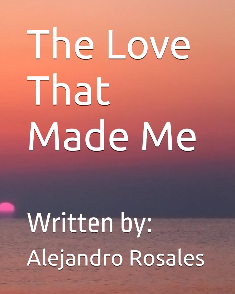 The Love That Made Me