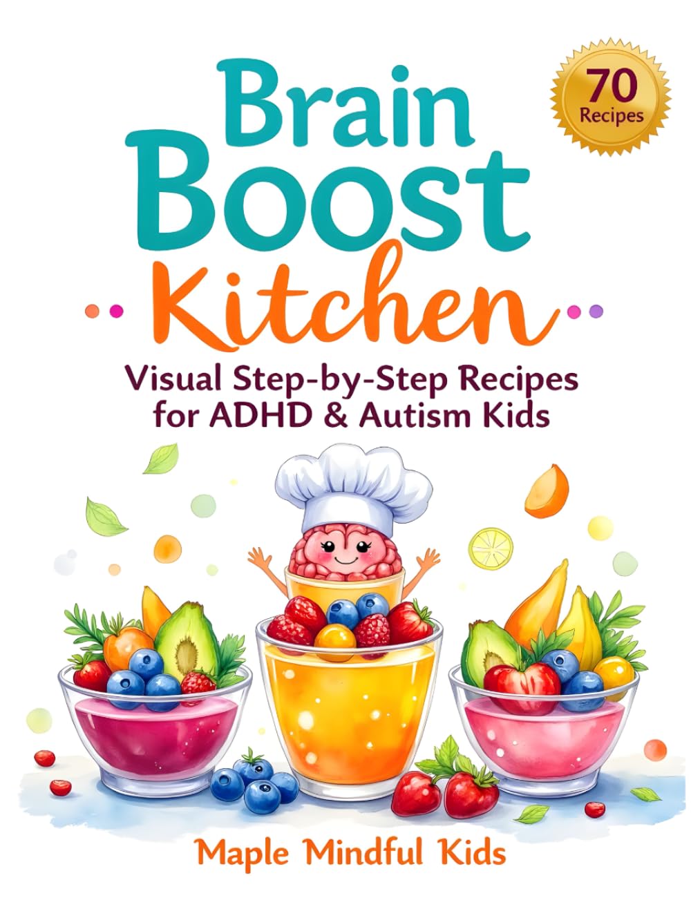 Brain Boost Kitchen: Visual Step-by-Step Recipes for ADHD & Autism Kids