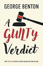 A Guilty Verdict: Two Thrilling Crime Stories in One Exciting Volume
