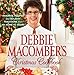 Debbie Macomber's Christmas Cookbook: Favorite Recipes and Holiday Traditions from My Home to Yours