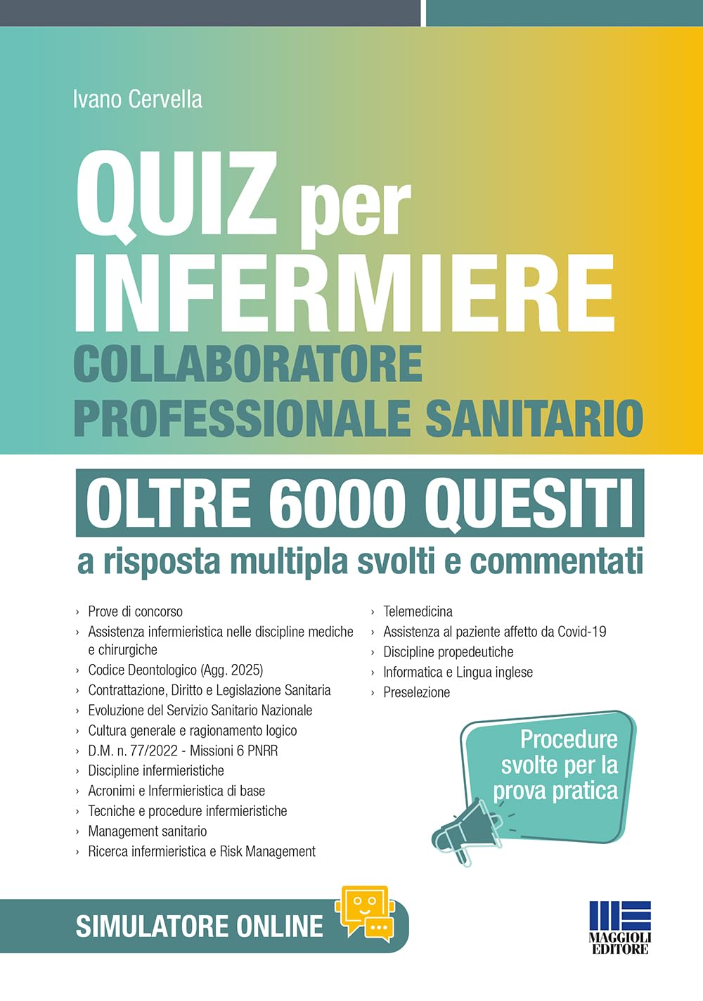 Quiz per infermiere e collaboratore professionale sanitario. Oltre 6000 quesiti. Quiz per infermiere procedure svolte per la prova pratica a risposta multipla svolti e commentati. Con software di ...