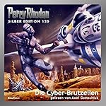 Die Cyber-Brutzellen (Perry Rhodan Silber Edition 120)