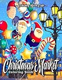 Christmas Market Coloring Book: An Adult Coloring Book Featuring Fun and Festive European Inspired Christmas Market Scenes