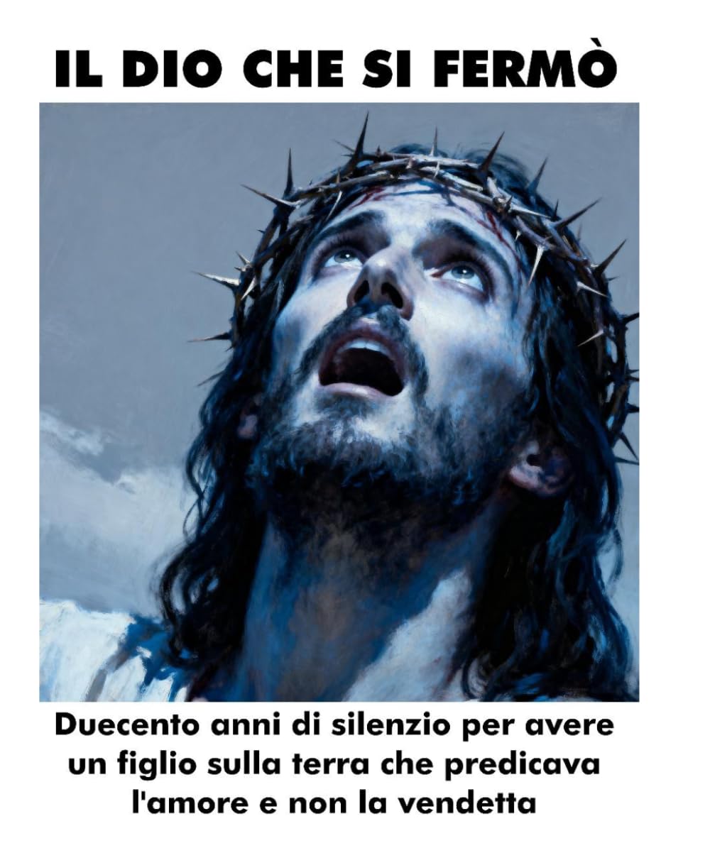 IL DIO CHE SI FERMÒ: Duecento anni di silenzio per avere un figlio sulla terra che predicava l'amore e non la vendetta
