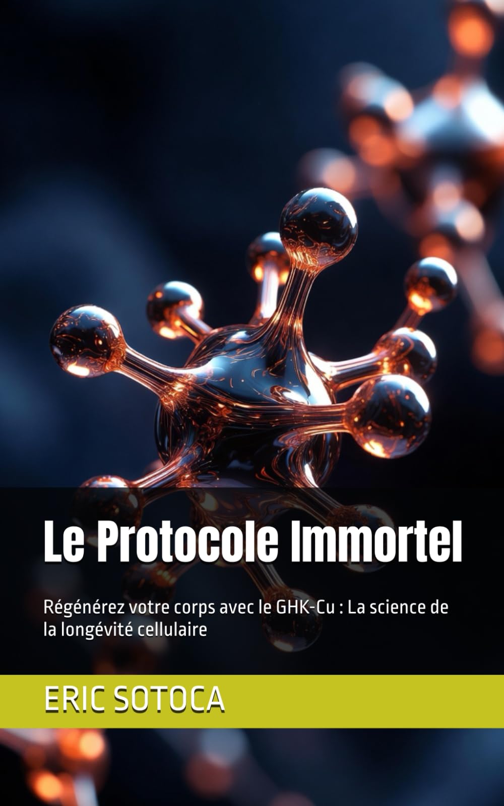 Le Protocole Immortel: Régénérez votre corps avec le GHK-Cu : La science de la longévité cellulaire