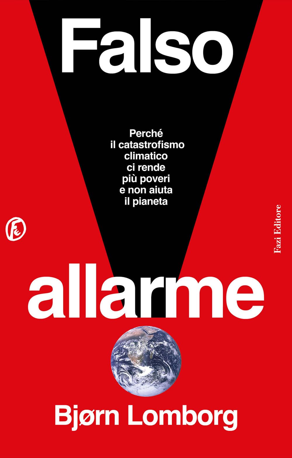 Falso Allarme. Perché Il Catastrofismo Climatico Ci Rende Più Poveri E Non Aiuta Il Pianeta - 4