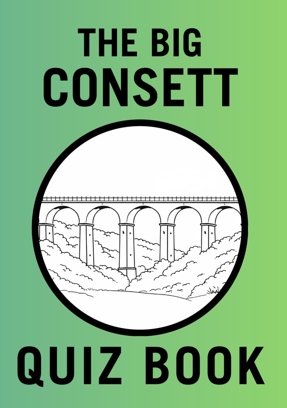 The Big Consett Quiz Book: Wordsearches, Anagrams and local trivia From Consett and Surrounding Villages