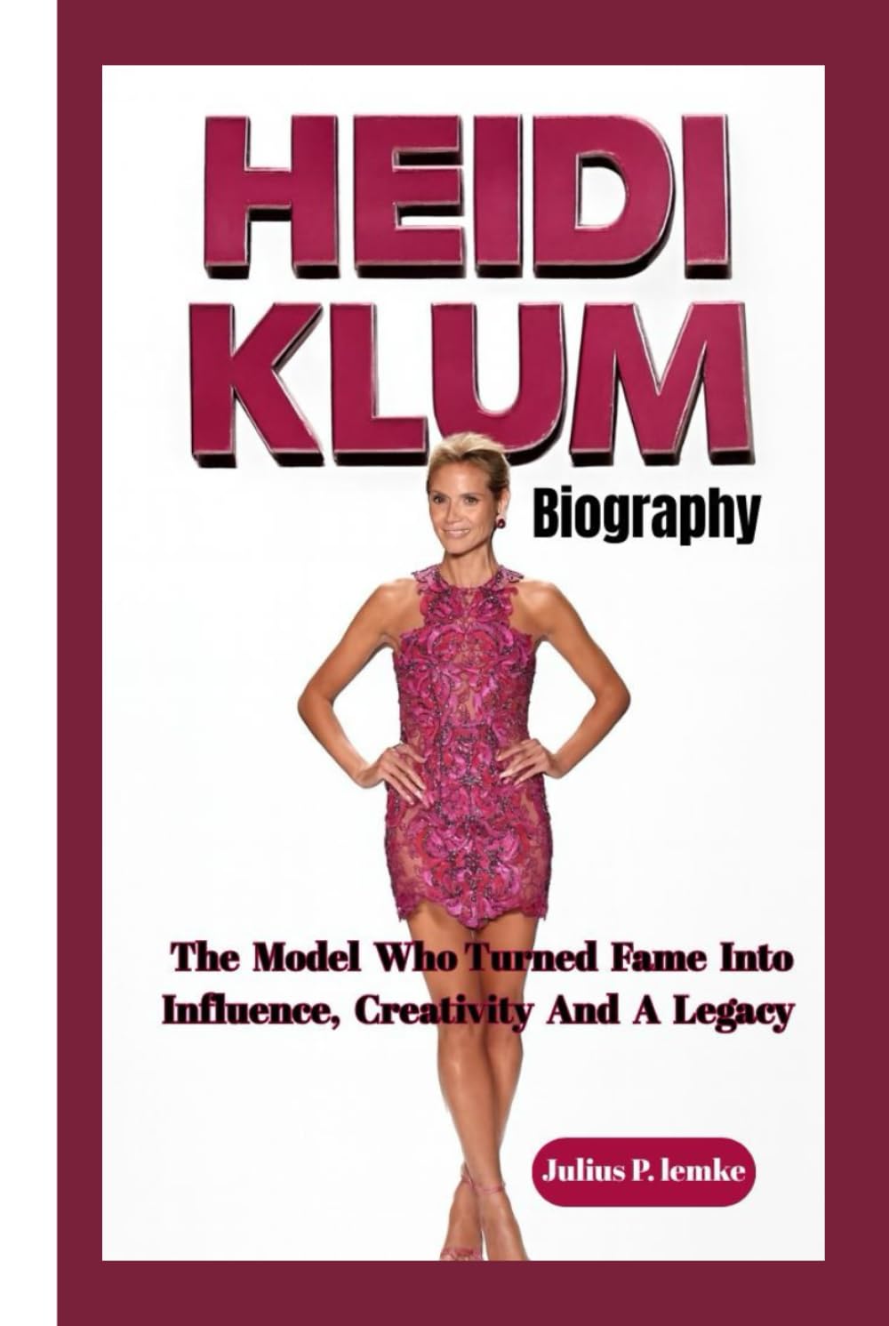 Livre Heidi Klum l'histoire inspirante d'une femme qui a transformé la célébrité