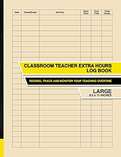 Classroom Teacher Extra Hours Log Book: Record, Track and Monitor Your Teaching Overtime | Large
