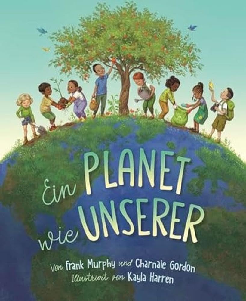Ein Planet wie unserer: Wir alle sind mit unserem Ökosystem verbunden: Wie können wir umweltbewusst leben? Bilderbuch ab 3 Jahren für mehr Nachhaltigkeit im Alltag und in der Kita.