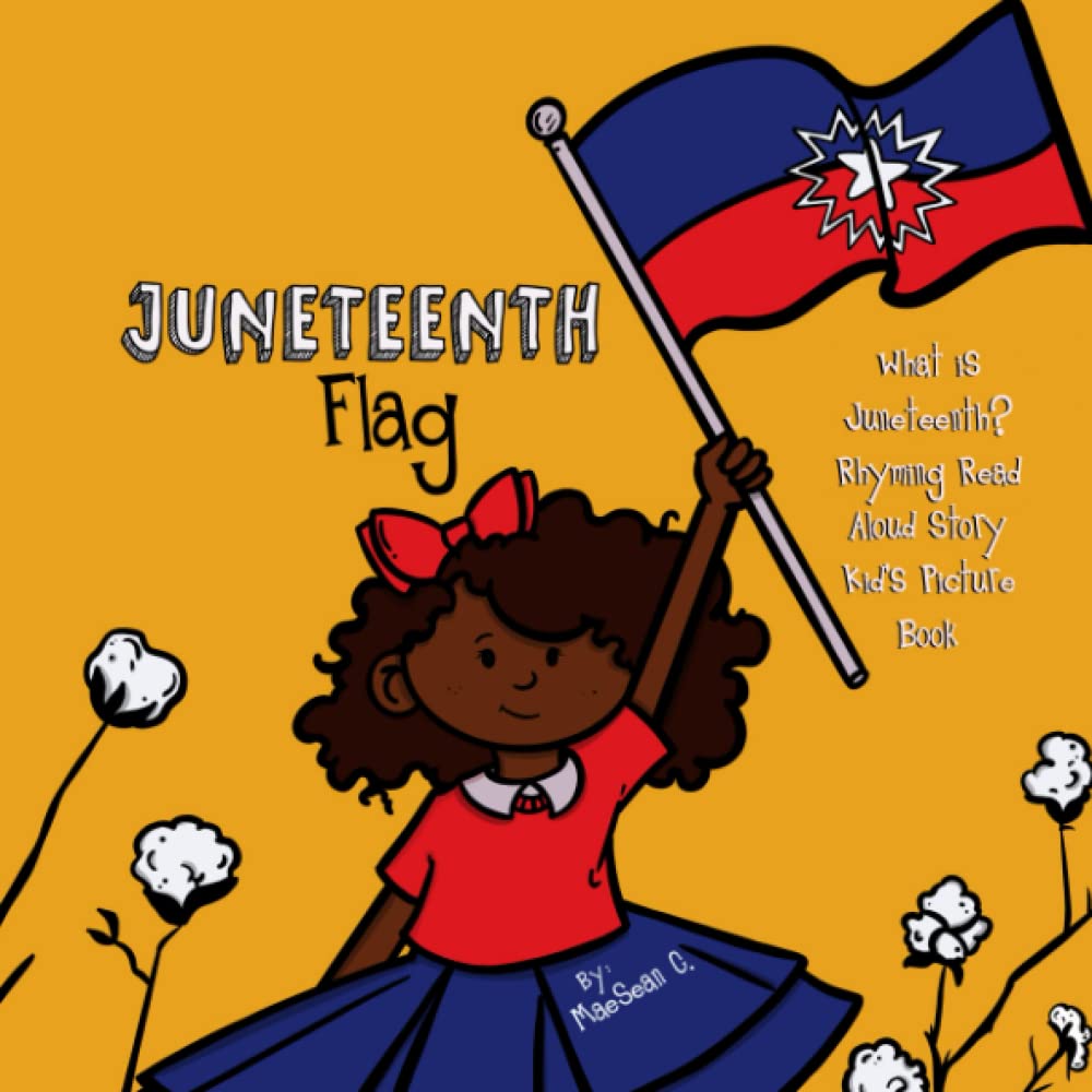 Juneteenth Flag: What is Juneteenth? Rhyming Read Aloud Story Kid's Picture Book: Juneteenth Flag