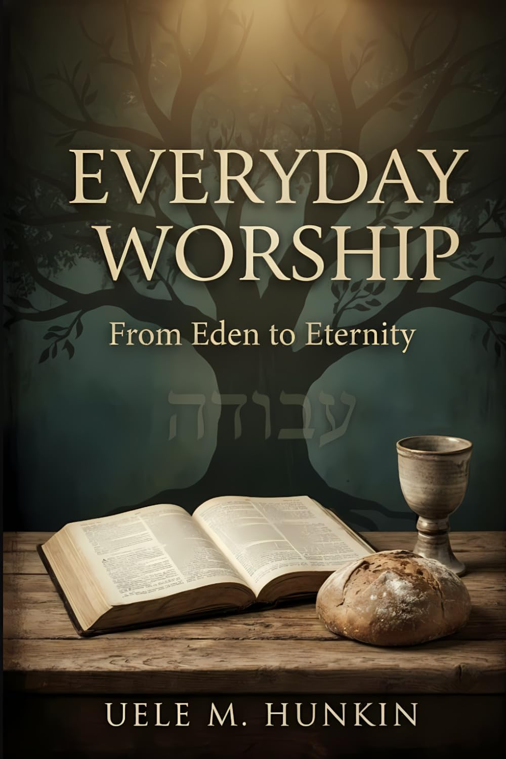 Everyday Worship: From Eden to Eternity