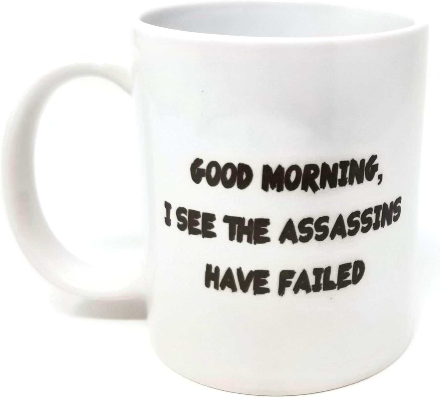 Greatest Product Good morning. I see the assassins have failed. Rude - 11 OZ Coffee Mug - Funny Inspirational and sarcasm - By A Mug To Keep TM