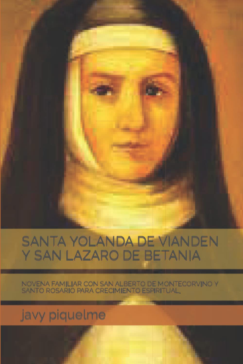 SANTA YOLANDA DE VIANDEN Y SAN LAZARO DE BETANIA: NOVENA FAMILIAR CON SAN ALBERTO DE MONTECORVINO Y SANTO ROSARIO PARA CRECIMIENTO ESPIRITUAL. Paperback – Large Print, 12 Oct. 2022