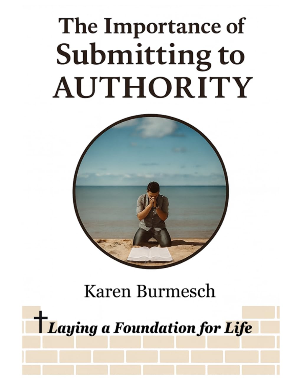 The Importance of Submitting to Authority: Laying a Foundation for Life