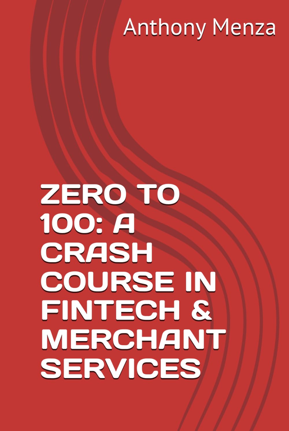 ZERO TO 100: A CRASH COURSE IN FINTECH & MERCHANT SERVICES