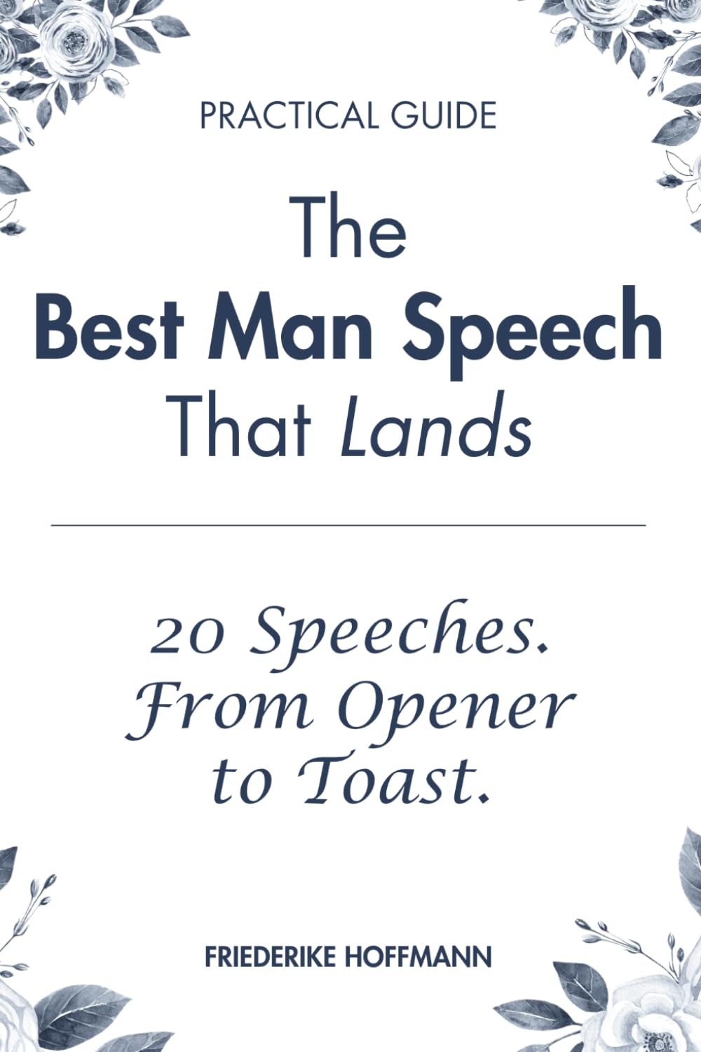 The Best Man Speech That Lands: 20 Modern Speeches and the Complete Guide to Writing and Delivering Yours