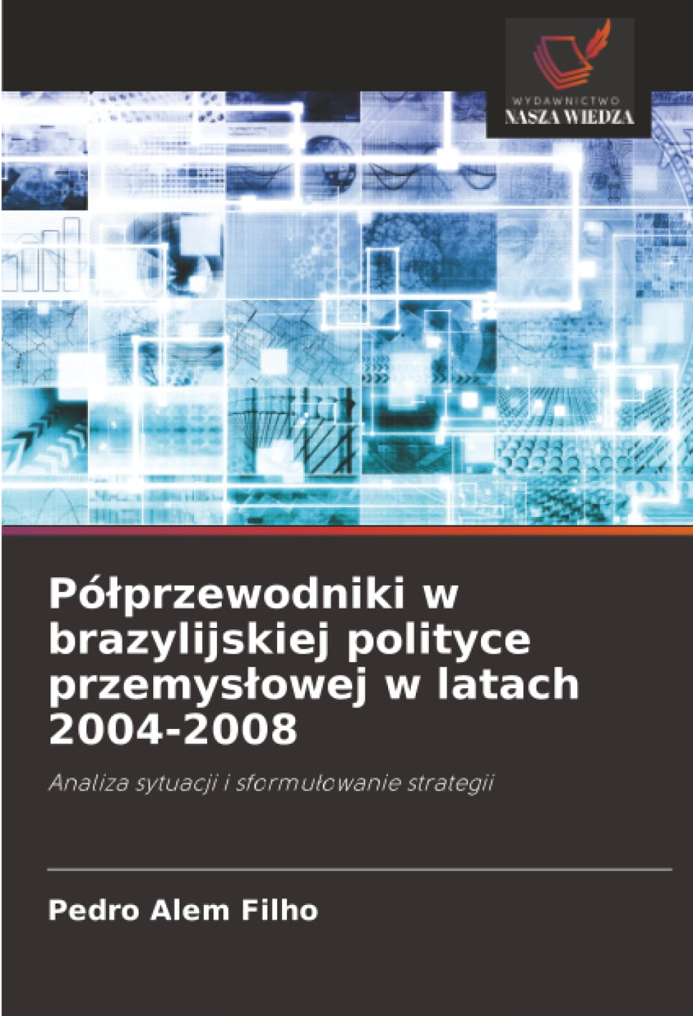Pólprzewodniki w brazylijskiej polityce przemyslowej w latach 2004-2008: Analiza sytuacji i sformu¿owanie strategii