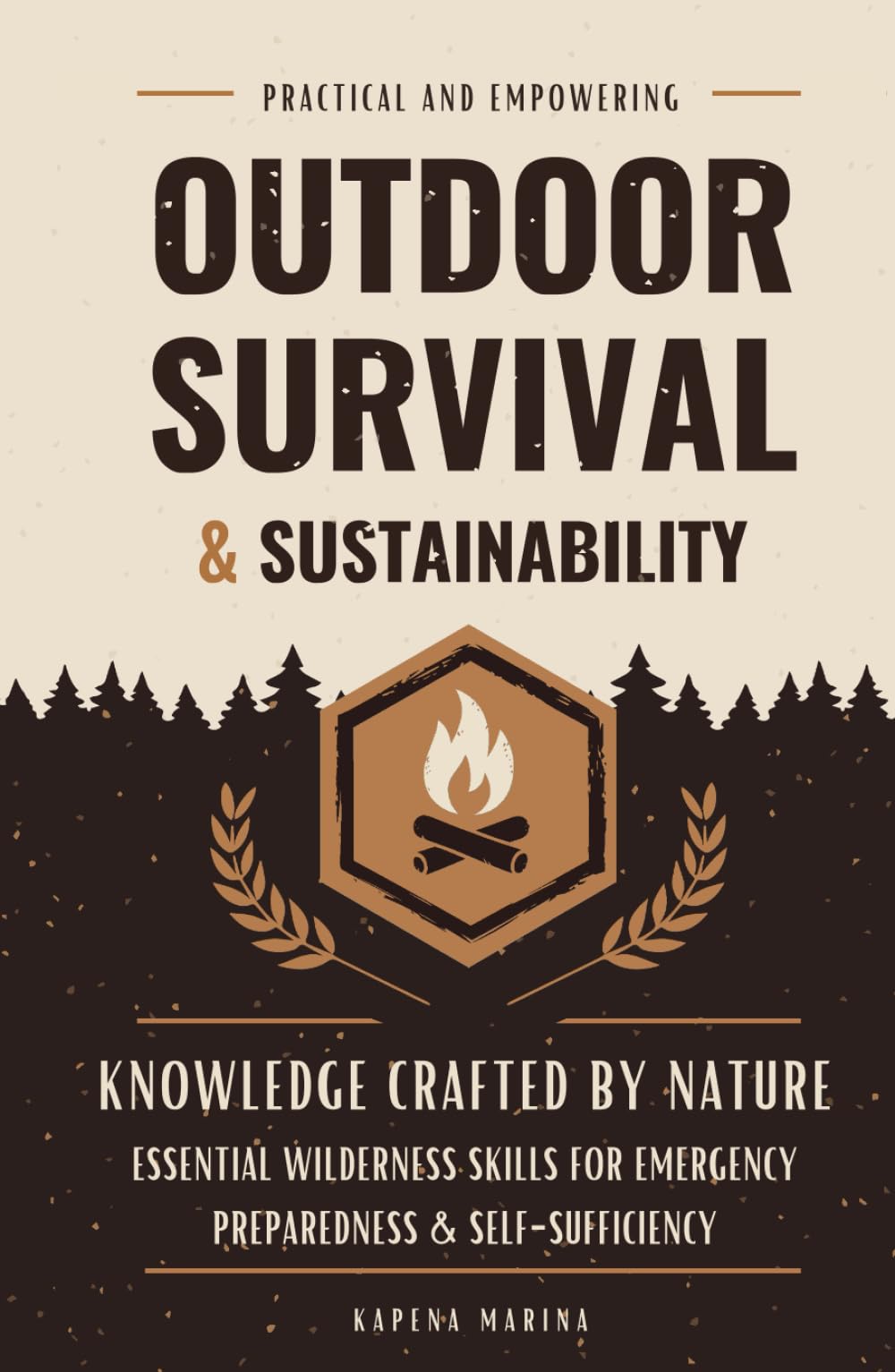 Outdoor Survival and Sustainability: Essential Wilderness Skills for Emergency Preparedness and Self-Sufficiency