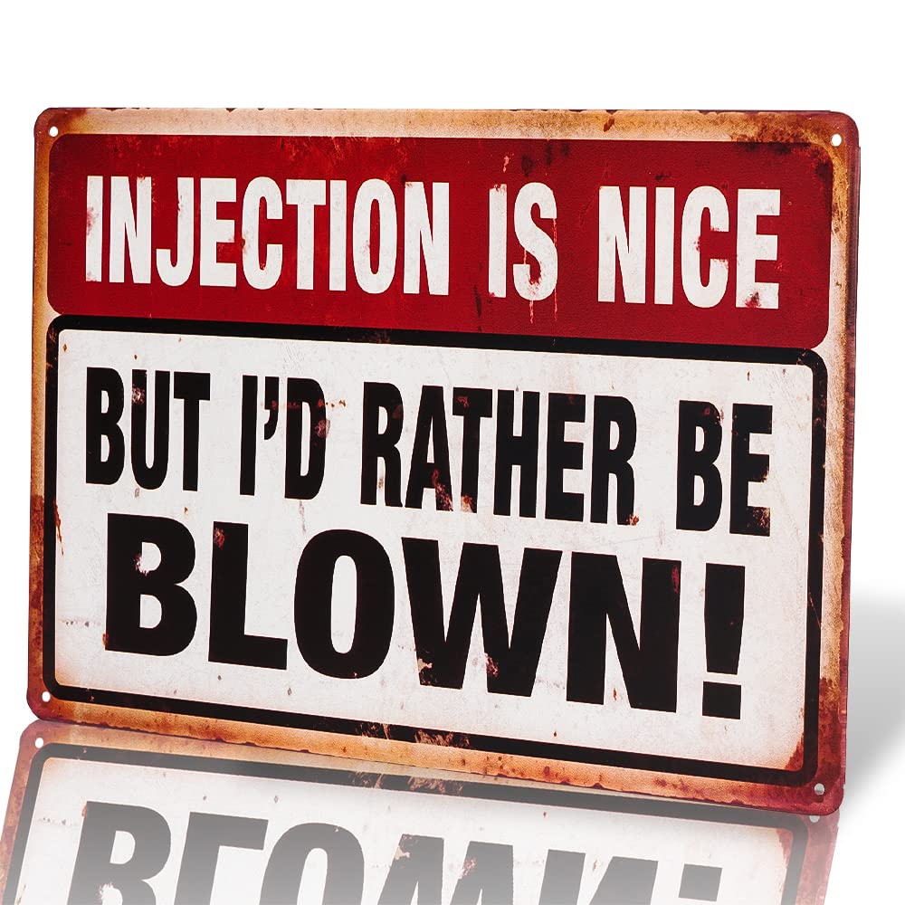 dingleiever-funny Injection Is Nice But I'd Rather Be Blown Metal Signs. Need we say more?