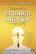Desperte a Criança Interior e Seja Feliz