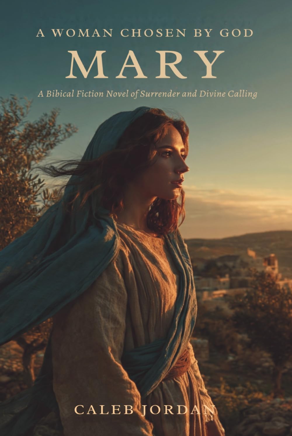 A Woman Chosen by God: Mary: A Biblical Fiction Novel of Surrender and Divine Calling (Women of the Bible)