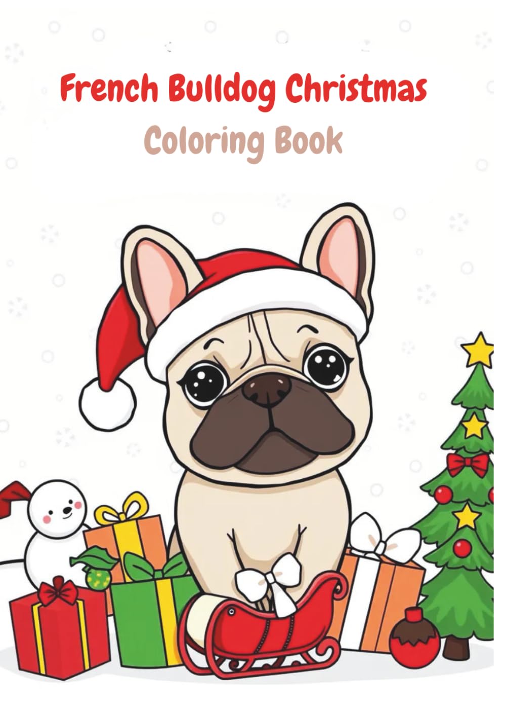 French Bulldog Christmas Coloring Book: Festive Frenchie Scenes Perfect for Christmas