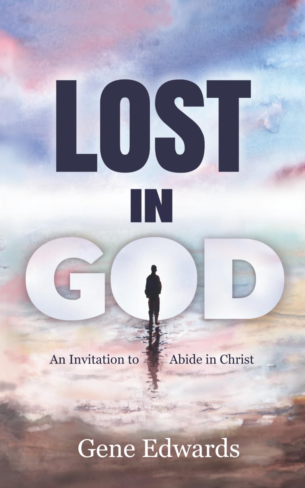 Lost in God: An Invitation to Abide in Christ